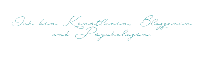 Künstlerin, Bloggerin, Psychologin